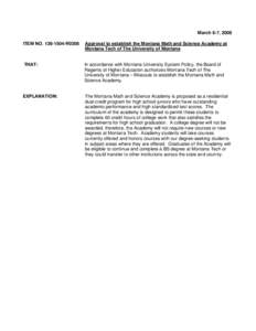 March 6-7, 2008 ITEM NO[removed]R0308 Approval to establish the Montana Math and Science Academy at Montana Tech of The University of Montana