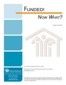 FUNDED! Now What? Updated June 2015 If you have any questions, feel free to contact: Ted Henson, Director, Health Center Performance and Innovation