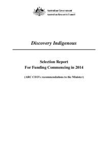 Discovery Indigenous  Selection Report For Funding Commencing in[removed]ARC CEO’s recommendations to the Minister)