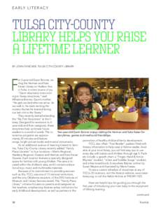 E A R LY L I T E R A C Y  TULSA CITY-COUNTY LIBRARY HELPS YOU RAISE A LIFETIME LEARNER BY JOHN FANCHER, TULSA CITY-COUNTY LIBRARY