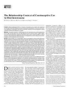 The Relationship Context of Contraceptive Use At First Intercourse By Wendy D. Manning, Monica A. Longmore and Peggy C. Giordano Context: Despite widespread efforts to increase contraceptive use to prevent both pregnancy