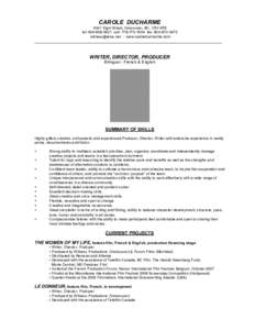 CAROLE DUCHARME 4341 Elgin Street, Vancouver, BC, V5V 4R5 tel: [removed]cell: [removed]fax: [removed]removed] - www.caroleducharme.com  WRITER, DIRECTOR, PRODUCER