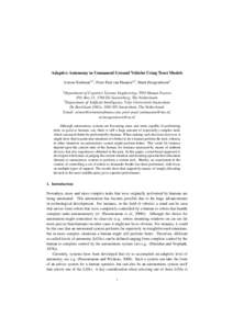 Adaptive Autonomy in Unmanned Ground Vehicles Using Trust Models Armon Toubman1,2 , Peter-Paul van Maanen1,2 , Mark Hoogendoorn2 1 Department of Cognitive Systems Engineering, TNO Human Factors P.O. Box 23, 3769 ZG Soest