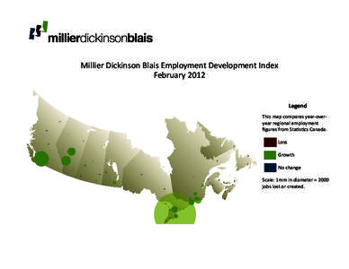 Millier Dickinson Blais Employment Development Index February 2012 Legend This map compares year-overyear regional employment figures from Statistics Canada.