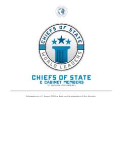 Information as of 1 August 2014 has been used in preparation of this directory.  PREFACE The Central Intelligence Agency publishes and updates the online directory of Chiefs of State and Cabinet Members of Foreign Gover