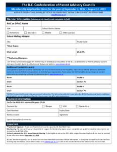 The B.C. Confederation of Parent Advisory Councils Membership Application Form for the year of September 1, 2014 – August 31, 2015 #[removed]Still Creek Drive, Burnaby, BC V5C 6C6 Ph: [removed]Toll Free: [removed]-