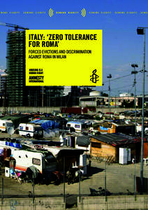 itaLY: ‘ZEro toLEranCE For roma’ FORCED EVICTIONS AND DISCRIMINATION AGAINST ROMA IN MILAN housing is a human right
