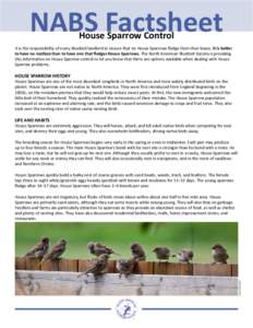 NABS Factsheet House Sparrow Control It is the responsibility of every bluebird landlord to ensure that no House Sparrows fledge from their boxes. It is better to have no nestbox than to have one that fledges House Sparr