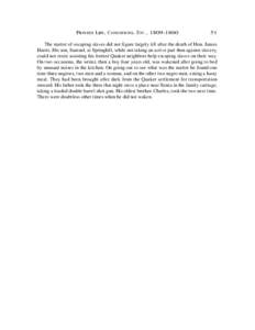 PION EER LIFE, C OND ITIONS, ETC ., The matter of escaping slaves did not figure largely till after the death of Hon. James Harris. His son, Samuel, at Springhill, while not taking an active part then again