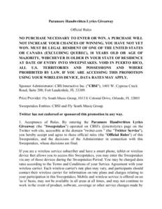 Paramore Handwritten Lyrics Giveaway Official Rules NO PURCHASE NECESSARY TO ENTER OR WIN. A PURCHASE WILL NOT INCREASE YOUR CHANCES OF WINNING. YOU HAVE NOT YET WON. MUST BE LEGAL RESIDENT OF ONE OF THE UNITED STATES OR