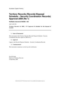 Australian Capital Territory  Territory Records (Records Disposal Schedule – Security Coordination Records) Approval[removed]No 1) Notifiable instrument NI2009—452