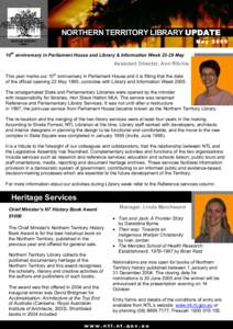 NORTHERN TERRITORY LIBRARY UPDATE May 2005 10th anniversary in Parliament House and Library & Information Week[removed]May Assistant Director, Ann Ritchie This year marks our 10th anniversary in Parliament House and it is 