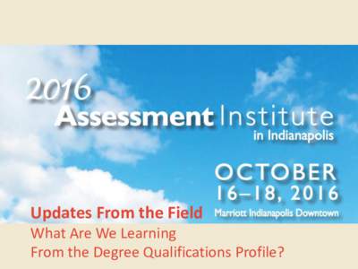 Updates From the Field What Are We Learning From the Degree Qualifications Profile? Overview • WHAT is the DQP?