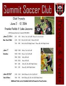Club Tryouts June[removed], 2014 Franke Fields @ Lake Jacomo 3310 Rennau Drive Lee’s Summit, MO[removed]June 2, 3 & 4