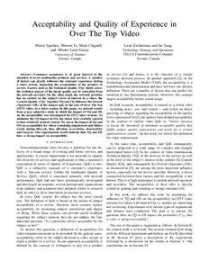 Acceptability and Quality of Experience in Over The Top Video Petros Spachos, Weiwei Li, Mark Chignell, and Alberto Leon-Garcia University of Toronto Toronto, Canada