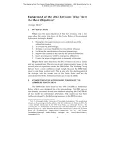 This chapter is from Ten Years of Swiss Rules of International Arbitration – ASA Special Series No. 44. © JurisNet, LLC 2014 www.arbitrationlaw.com Background of the 2012 Revision: What Were the Main Objectives? Chris