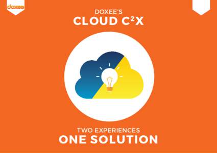 DOXEE’S  CLOUD C X 2  TWO EXPERIENCES