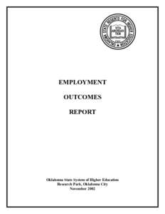 EMPLOYMENT OUTCOMES REPORT Oklahoma State System of Higher Education Research Park, Oklahoma City