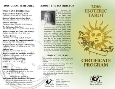 2016 Class Schedule Tarot and Esotericism Magician’s Tools Beginning Tarot Thursdays, Feb 4-Mar 10. 6:30-8:30 p.m. Magician’s Tools Intermediate Tarot Thursdays, Mar 24-Apr 14. 6:30-8:30 p.m.