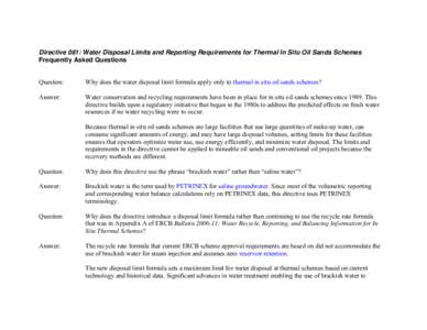 Directive 081: Water Disposal Limits and Reporting Requirements for Thermal In Situ Oil Sands Schemes Frequently Asked Questions Question: Why does the water disposal limit formula apply only to thermal in situ oil sands