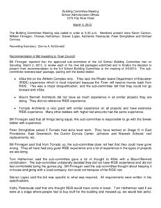 Building Committee Meeting School Administration Offices 1675 Flat River Road March 5, 2013 The Building Committee Meeting was called to order at 5:33 p.m. Members present were Karen Carlson, William Finnegan, Thomas Het