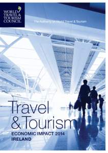 The Authority on World Travel & Tourism  Travel & Tourism 	 Economic Impact 2014 	 Ireland