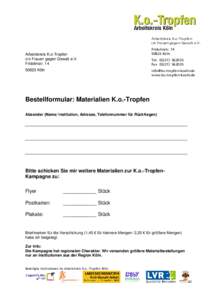 Arbeitskreis K.o-Tropfen c/o Frauen gegen Gewalt e.V. AK K.o.-Tropfen, c/o Frauen gegen Gewalt e.V. Fridolinstr. 14, 50823 Köln Arbeitskreis K.o-Tropfen c/o Frauen gegen Gewalt e.V.