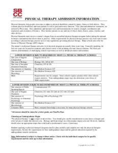 PHYSICAL THERAPY ADMISSION INFORMATION Physical therapists help people overcome or adjust to physical disabilities caused by injury, illness or birth defects. They evaluate physical disabilities and treat patients to rel