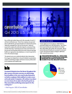 Q4 2013 U.S. Job Forecast How will the job market shape up for the remainder of 2013? It will look a lot like last year. One in four employers (25 percent) plan to add full-time, permanent headcount in the fourth quarter