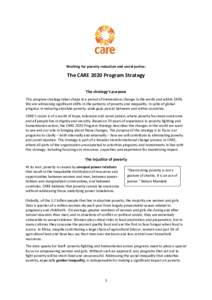 Working for poverty reduction and social justice:  The CARE 2020 Program Strategy The strategy’s purpose This program strategy takes shape in a period of tremendous change in the world and within CARE. We are witnessin