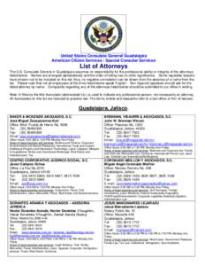 United States Consulate General Guadalajara American Citizen Services / Special Consular Services List of Attorneys The U.S. Consulate General in Guadalajara assumes no responsibility for the professional ability or inte