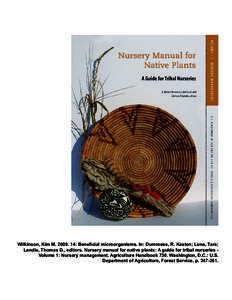 Wilkinson, Kim M[removed]: Beneficial microorganisms. In: Dumroese, R. Kasten; Luna, Tara; Landis, Thomas D., editors. Nursery manual for native plants: A guide for tribal nurseries Volume 1: Nursery management. Agricul