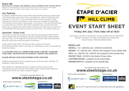 Event HQ  Old Horns Inn, Towngate, High Bradfield, Jane St, Sheffield, South Yorkshire S6 6LG Please note that there are no road closures for the Tour de France on event night. Signing on opens at 6.15pm. Please sign on 