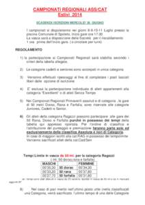 CAMPIONATI REGIONALI ASS/CAT Estivi 2014 SCADENZA ISCRIZIONI MERCOLEI’ 26 GIUGNO I campionati si disputeranno nei giorni[removed]Luglio presso la piscina Comunale di Spoleto, inizio gare ore 17.00