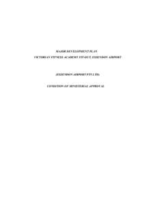MAJOR DEVELOPMENT PLAN VICTORIAN FITNESS ACADEMY FIT-OUT, ESSENDON AIRPORT (ESSENDON AIRPORT PTY LTD)  CONDITION OF MINISTERIAL APPROVAL