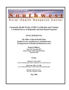 Community Health Worker (CHW) Certification and Training: A National Survey of Regionally and State-Based Programs FINAL REPORT TO: The Office of Rural Health Policy Health Services and Resources Administration US Depart