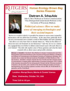 Human Ecology Brown Bag Series Presents Dietram A. Scheufele John E. Ross Professor in Science Communication Vilas Distinguished Achievement Professor at the