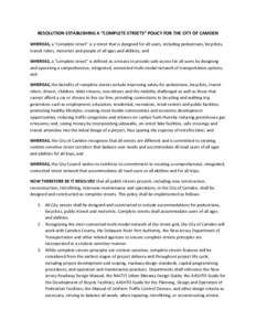 RESOLUTION ESTABLISHING A “COMPLETE STREETS” POLICY FOR THE CITY OF CAMDEN WHEREAS, a “complete street” is a street that is designed for all users, including pedestrians, bicyclists, transit riders, motorists and