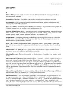 GLOSSARY/ACRONYM  GLOSSARY A Abuse − When providers supply services or products that are not medically necessary and/or do not meet professional standards.