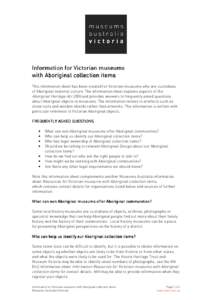 Information for Victorian museums with Aboriginal collection items items This information sheet has been created for Victorian museums who are custodians of Aboriginal material culture. The information sheet explains asp