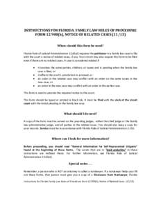 INSTRUCTIONS FOR FLORIDA FAMILY LAW RULES OF PROCEDURE FORM[removed]h), NOTICE OF RELATED CASES[removed]When should this form be used? Florida Rule of Judicial Administration[removed]d) requires the petitioner in a family l