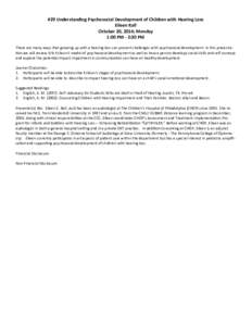 #29 Understanding Psychosocial Development of Children with Hearing Loss Eileen Rall October 20, 2014; Monday 1:00 PM - 2:30 PM There are many ways that growing up with a hearing loss can present challenges with psychoso