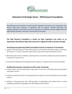 Statement of Strategic Intent – RHH Research Foundation  The RHH Research Foundation is known by both reputation and action as an organisation that delivers high value outcomes in alignment with its purpose, through pr