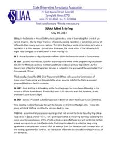 SUAA Mini Briefing May 29, 2013 Sitting in the Senate or House Gallery always provides a view of lawmaking that most of you cannot imagine. During these final days of session, passing legislation is sometimes done a bit 