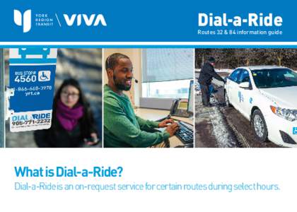 Dial-a-Ride Routes 32 & 84 information guide What is Dial-a-Ride?  Dial-a-Ride is an on-request service for certain routes during select hours.