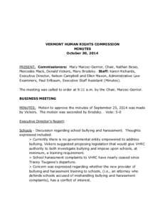VERMONT HUMAN RIGHTS COMMISSION MINUTES October 30, 2014 PRESENT: Commissioners: Mary Marzec-Gerrior, Chair, Nathan Besio, Mercedes Mack, Donald Vickers, Mary Brodsky. Staff: Karen Richards,
