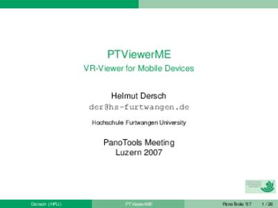 PTViewerME VR-Viewer for Mobile Devices Helmut Dersch [removed] Hochschule Furtwangen University