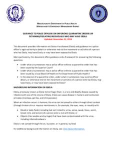 MASSACHUSETTS DEPARTMENT OF PUBLIC HEALTH MASSACHUSETTS EMERGENCY MANAGEMENT AGENCY GUIDANCE TO POLICE OFFICERS ON ENFORCING QUARANTINE ORDERS OR DETAINING/ISOLATING INDIVIDUALS WHO MAY HAVE EBOLA Updated: November 21, 2