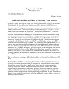 Department of Justice Office of Public Affairs FOR IMMEDIATE RELEASE February 06, 2014  Collin County Man Sentenced in Mortgage Fraud Scheme