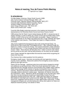 Notes of meeting: Tour de France Public Meeting 2nd April 2014 at 7.30pm In attendance: Cllr Mike Begley (Chairman, Rayne Parish Council) (CMB) Joby Humm (Leisure Contracts Manager, BDC) (JH)